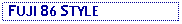 Text Box:  FUJI 86 STYLE