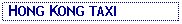 Text Box:  HONG KONG TAXI