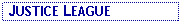 Text Box:  JUSTICE LEAGUE