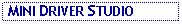 Text Box:  MINI DRIVER STUDIO