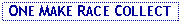 Text Box:  ONE MAKE RACE COLLECT