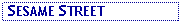 Text Box:  SESAME STREET