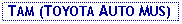 Text Box:  TAM (TOYOTA AUTO MUS)