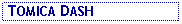Text Box:  TOMICA DASH